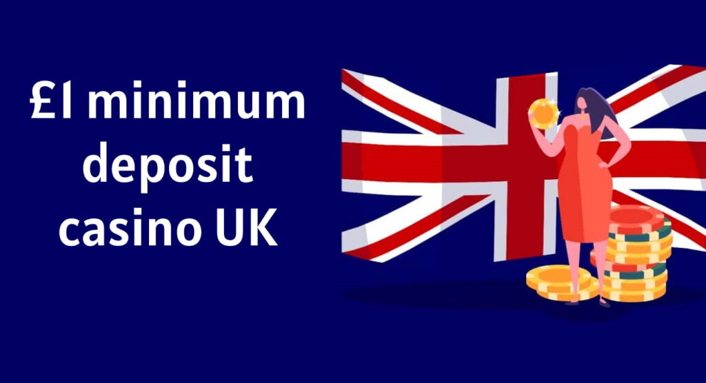 £1 minimum deposit casino in UK