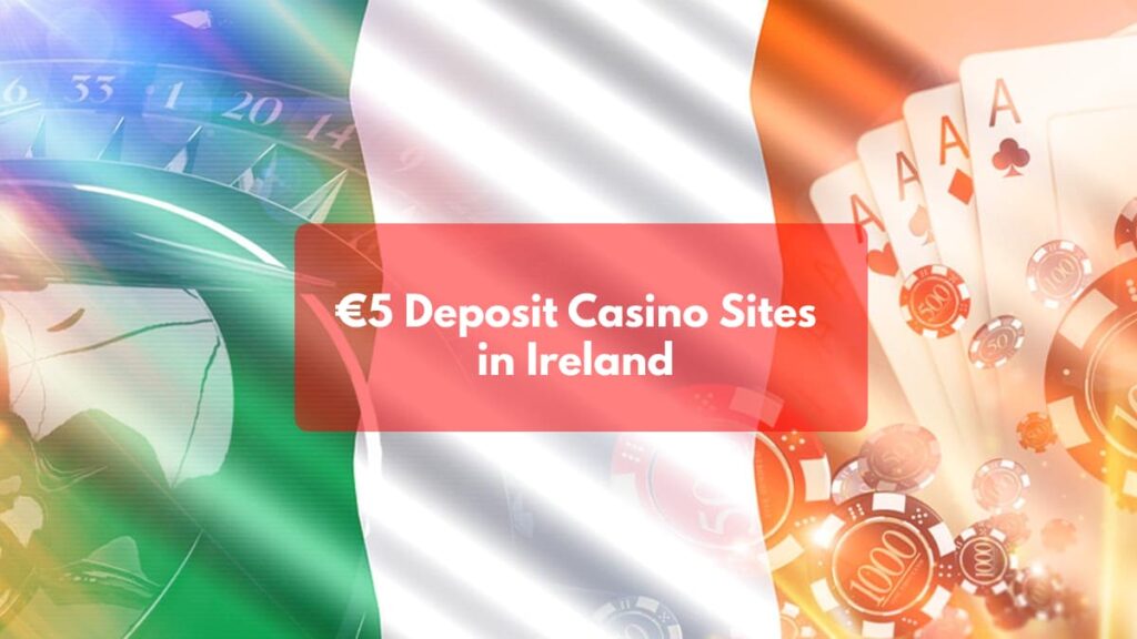 €5 Deposit Casino Sites in Ireland