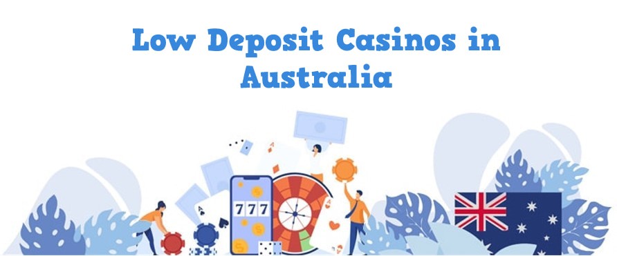 Low Deposit Casinos in Australia
